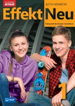 Effekt Neu 1. Język niemiecki. Liceum i technikum. Podręcznik. Zakres podstawowy. Wydanie aktualne