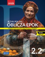 Oblicza epok. Język polski. Podręcznik. Liceum i technikum. Klasa 2. Część 2. Zakres podstawowy i ro