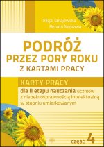 Podróż przez pory roku. Część 4 Karty pracy dla II etapu nauczania uczniów z niepełnosprawnością  in