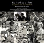 De Madres A Hijas Recetas Para No Olvidar