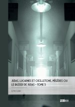 Judas, lucarnes et oeilletons, Mégères ou  Le baiser de Judas - Tome 3