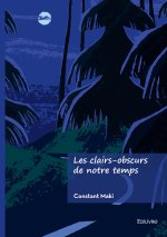 Les clairs-obscurs de notre temps