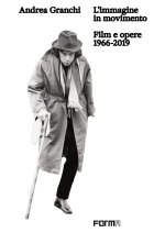 Andrea Granchi. L'immagine in movimento. Film e opere 1966-2019