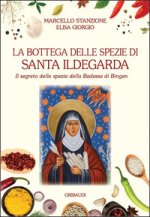 bottega delle spezie di Santa Ildegarda. Il segreto delle spezie della Badessa di Bingen