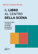 libro al centro della scena. Far amare i libri ai bambini: una guida per genitori e insegnanti