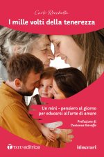mille volti della tenerezza. Un mini-pensiero al giorno per educarsi all'arte di amare