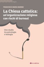 Chiesa cattolica: un'organizzazione con rischi di burnout. Uno studio tra psicologia e teologia