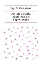 För att berätta måste man bli någon annan
