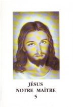 Jésus notre maître - Tome 5