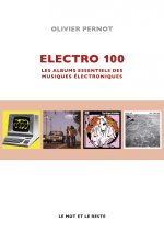 Electro 100 - Les albums essentiels des musiques électroniqu