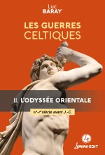 LES GUERRES CELTIQUES : L ODYSSEE ORIENTALE (IIIE - IER SIECLES AVANT J.-C.)