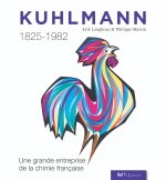 KUHLMANN 1825-1982 : UNE GRANDE ENTREPRISE DE LA CHIMIE FRANCAISE