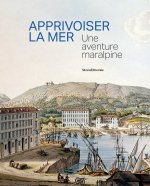 APPRIVOISER LA MER : UNE AVENTURE MARALPINE
