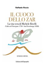 cuoco dello zar. La vita vera di Michele Rivelli (Vallo nel Principato 1750-San Pietroburgo 1820)