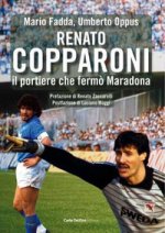 Renato Copparoni. Il portiere che fermò Maradona