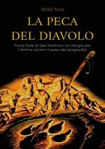 Peca del diavolo. Tra le Pale di San Martino: un rifugio per l'anima contro il peso dei pregiudizi