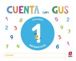 Cuaderno de Matemáticas 1. Cuenta con Gus