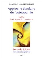 Approche tissulaire de l'ostéopathie. Livre 2. Seconde édition