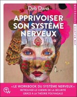 Apprivoiser son système nerveux - Exercices pratiques pour soulager l'anxiété, revenir à soi et retrouver le chemin de la sécurité