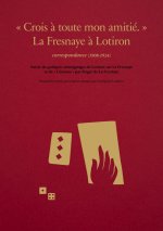 Roger de La Fresnaye / Robert Lotiron « Crois à toute mon am
