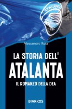 storia dell'Atalanta. Il romanzo della Dea