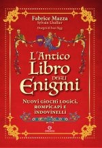 antico libro degli enigmi. Nuovi giochi logici, rompicapi e indovinelli