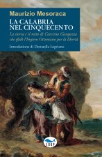 Calabria nel Cinquecento. La storia e il mito di Caterina Ganguzza che sfidò l'Impero Ottomano per la libertà