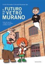 futuro del vetro di Murano. Tratto dal racconto «Il sogno nel cassetto» di Roberta Comin