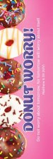 Donut Worry! - Bookmarks (Pk of 25)
