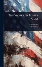 The Works of Henry Clay