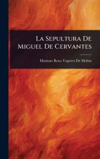 La Sepultura De Miguel De Cervantes
