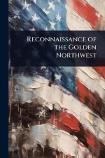 Reconnaissance of the Golden Northwest