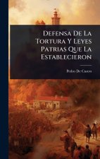 Defensa De La Tortura Y Leyes Patrias Que La Establecieron