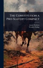 The Constitution a Pro-Slavery Compact