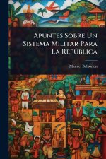 Apuntes Sobre Un Sistema Militar Para La RepÃ°blica