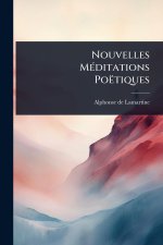 Nouvelles MÃ(c)ditations Poëtiques
