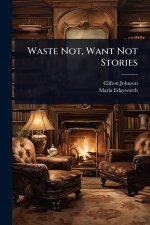 Waste Not, Want Not Stories