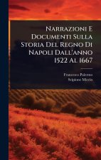 Narrazioni E Documenti Sulla Storia Del Regno Di Napoli Dall'anno 1522 Al 1667