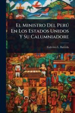 El Ministro Del PerÃ° En Los Estados Unidos Y Su Calumniadore