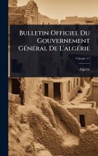 Bulletin Officiel Du Gouvernement GÃ(c)nÃ(c)ral De L'algÃ(c)rie