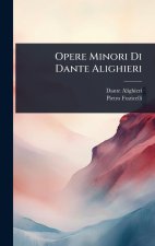 Opere Minori Di Dante Alighieri