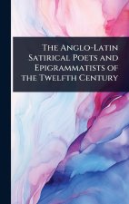 The Anglo-Latin Satirical Poets and Epigrammatists of the Twelfth Century
