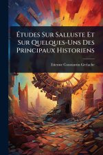 Ãtudes Sur Salluste Et Sur Quelques-Uns Des Principaux Historiens
