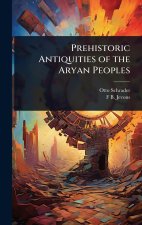 Prehistoric Antiquities of the Aryan Peoples