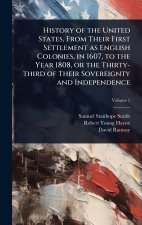 History of the United States, From Their First Settlement as English Colonies, in 1607, to the Year 1808, or the Thirty-third of Their Sovereignty and