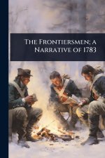 The Frontiersmen; a Narrative of 1783