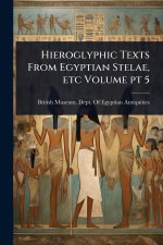 Hieroglyphic Texts From Egyptian Stelae, etc Volume pt 5