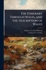 The Itinerary Through Wales, and the Description of Wales