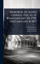 Memorial of Alexis Caswell, D.D., LL. D. Born January 29, 1799. Died January 8, 1877