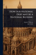 How our National Debt may be a National Blessing